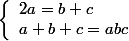\left\{\begin{array}1 2a=b+c
 \\ a+b+c=abc\end{array}